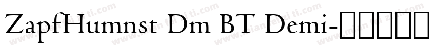 ZapfHumnst Dm BT Demi字体转换